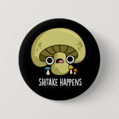 Shitake Happens Funny Mushroom Pub Dark BG Button (Vorderseite)