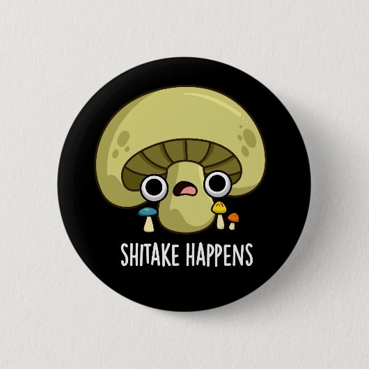 Shitake Happens Funny Mushroom Pub Dark BG Button (Vorderseite)