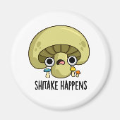 Shitake Happens Funny Mushroom Pub Magnet (Vorne)