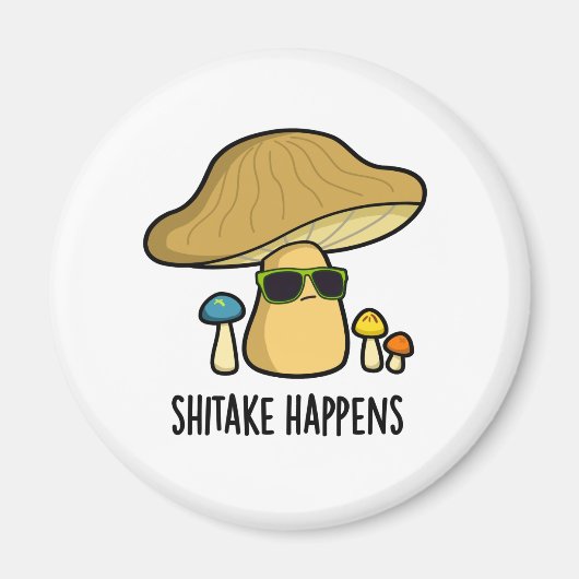 Shitake Happens Funny Mushroom Pub Magnet (Vorne)