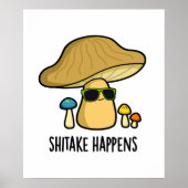 Shitake Happens Funny Mushroom Pub Poster (Vorne)