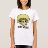 Shitake Happens Funny Mushroom Pub T-Shirt (Vorderseite)