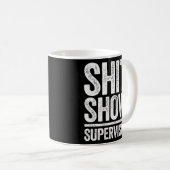 Shitshow Supervisor Kaffeetasse (VorderseiteRechts)