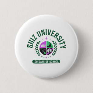 Shiz Universität 100 Tage Schule für Männer Frauen Button