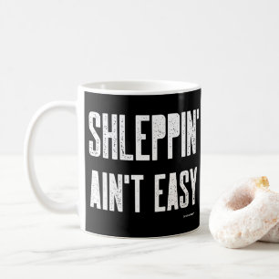 Shleppin' Aint Easy Funny Yiddish Jüdischer Shlew Kaffeetasse