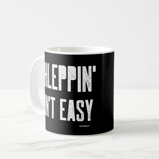 Shleppin' Aint Easy Funny Yiddish Jüdischer Shlew Kaffeetasse (Vorderseite Links)