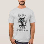 Shocked Cat – It's Fine Everything Fine T-Shirt (Vorderseite)