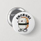 Shoe-shi Funny Sushi Pun Button (Vorne & Hinten)