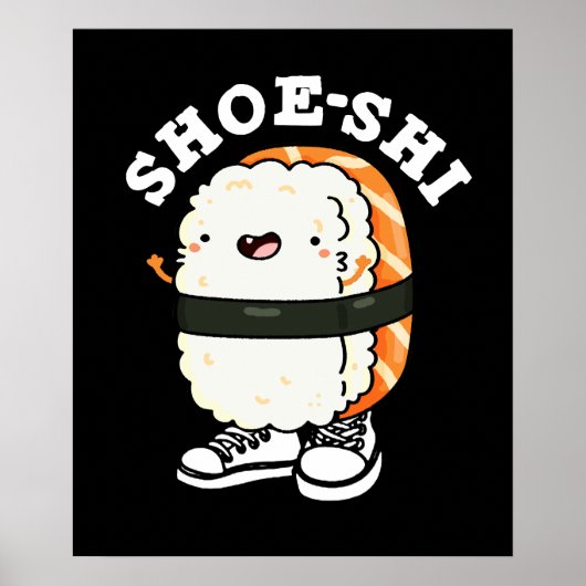 Shoe-shi Funny Sushi Pun Dark BG Poster (Vorne)