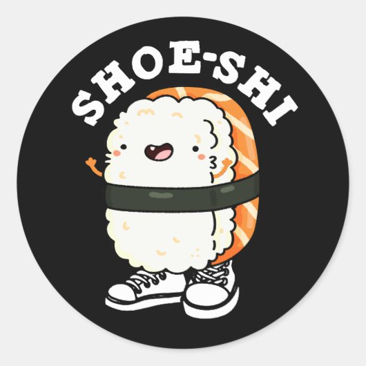Shoe-shi Funny Sushi Pun Dark BG Runder Aufkleber (Vorderseite)