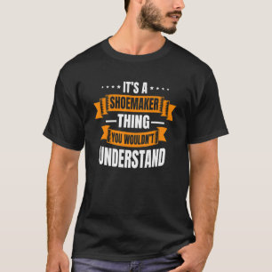 Shoemaker Cobbler Shoemaking Cordwainer Schuhe T-Shirt