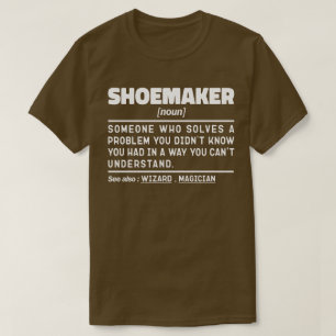 Shoemaker Noun Cool Shoemaking Lover Sarcastic T-Shirt