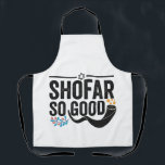 Shofar So good Funny Jewish Hanukkah Holiday Gift Schürze<br><div class="desc">chanukah, menorah, hanukkah, dreidel, jewish, judaism, holiday, religion, christmas, </div>