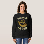 Shofar So Good Rosh Hashanah Jewish New Year Sweatshirt (Vorne ganz)
