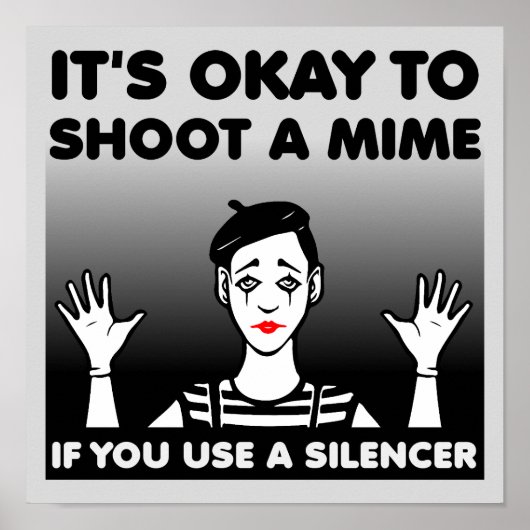 Shoot A Mime Funny Poster Sign (Vorne)