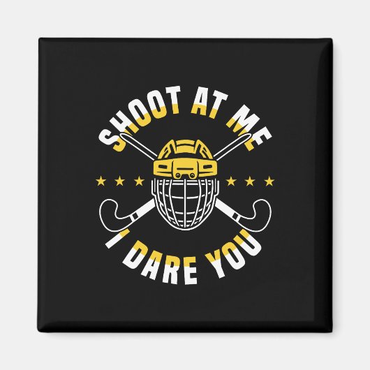 Shoot At Me I Dare You Field Hockey Player  Magnet (Vorne)
