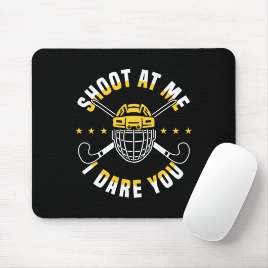 Shoot At Me I Dare You Field Hockey Player  Mousepad (Mit Mouse)