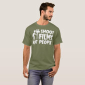 Shoot Film Not People Filmmaker Sprichwort Job Ges T-Shirt (Vorne ganz)