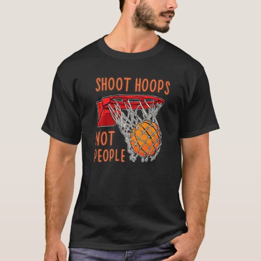 Shoot Hoops Nicht Leute Basketball Männer Junge T-Shirt (Vorderseite)