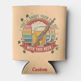 Shoot Your Eye Out Cooler - Personalized Beer Kooz Dosenkühler