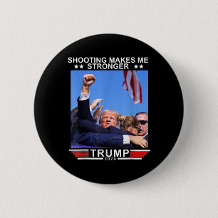 Shooting macht mich stärker Donald Trump 2024 Button