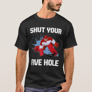 Shoppen Sie Ihr 5-Loch Eishockey Goalie Player Fun T-Shirt