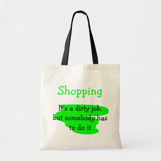 Shopping, eine schmutzige Arbeit - Tasche (Vorne)