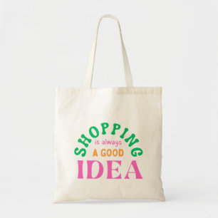Shopping ist immer eine gute Idee Tragetasche