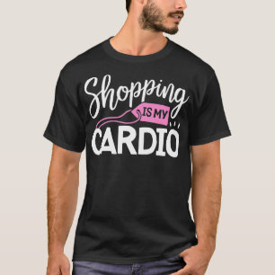 Shopping ist meine Cardio Fitness Gym Workout Wome T-Shirt