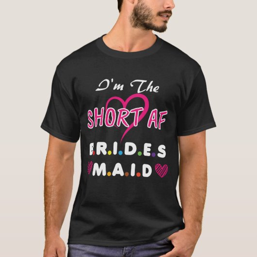 Short AF Bridesmaid Funny Group Matching Bachelore T-Shirt (Vorderseite)