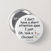 Short Attention Span Chicken Button (Vorne & Hinten)