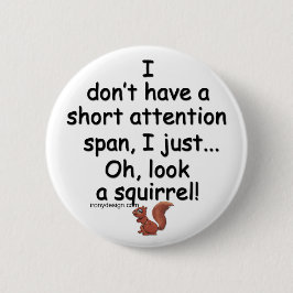Short Attention Span Squirrel Button