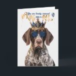 Shorthair Pointer Dog King für Day Funny Birthday Karte<br><div class="desc">Adorable German Shorthair Pointer verkleidet als König,  um jemanden,  den sie zum Geburtstag wie einen König fühlen,  droolwürdige Wünsche zum glücklichen Geburtstag zu schicken.</div>