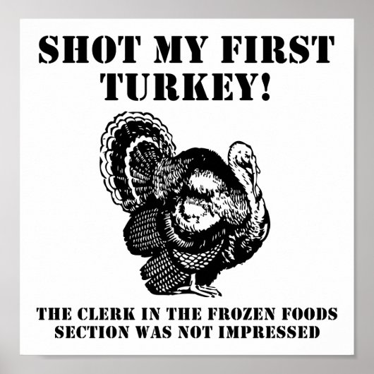 Shot a Turkey Funny Hunting Poster (Vorne)