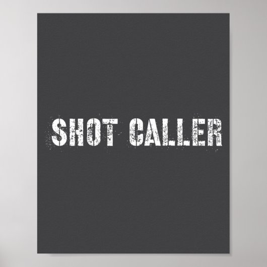 Shot Caller - Funny Saying, Sarcastic Quote  Poster (Vorne)