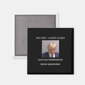 Shot Election Interference Nie übergeben! Magnet (Vorderseite/Rückseite)