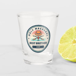 Shot Glass - Heiliger Mackerel! Bester Bruder je Schnapsglas