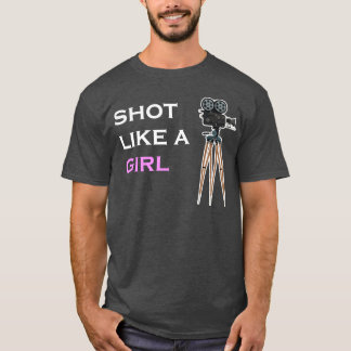 Shot like a Girl Filmmaker Female Movie Director b T-Shirt