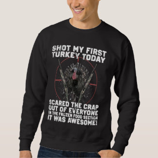Shot meine erste Türkei heute, Funny Junting Hunte Sweatshirt
