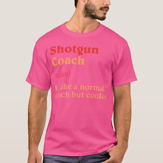 Shotgun Coach Definition Funny Gun Shooting Humor T-Shirt (Vorderseite)