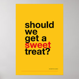 SHOULD WE GET A SWEET TREAT? –Funny Kitchen Poster