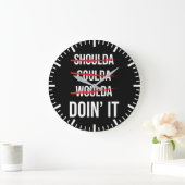 Shoulda Coulda Woulda Don's It Success Motivierend Große Wanduhr (Zuhause)