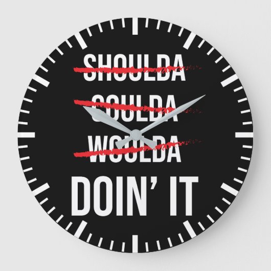 Shoulda Coulda Woulda Don's It Success Motivierend Große Wanduhr (Vorderseite)