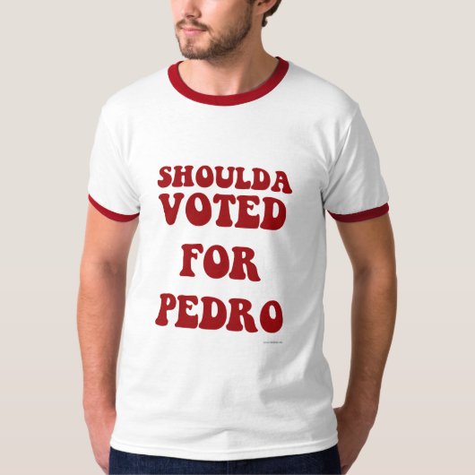 Shoulda Voted Pedro T-Shirt (Vorderseite)
