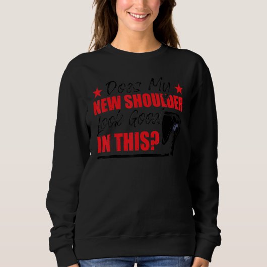 Shoulder Surgery Funny Shoulder Replacement Sweatshirt (Vorderseite)