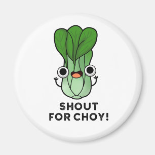 Shout For Choy Funny Veggie Bok Choy Pun Magnet
