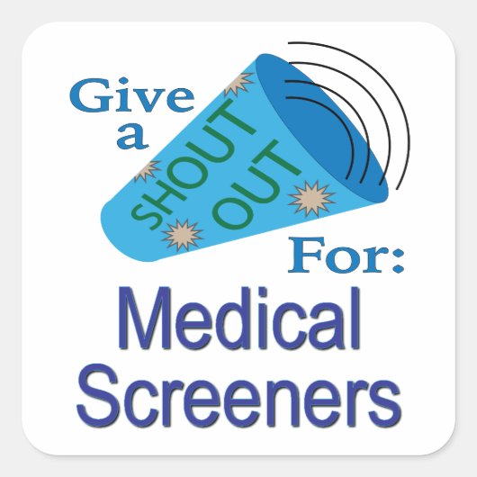 Shout for Medical Screeners Square Sticker (Vorderseite)