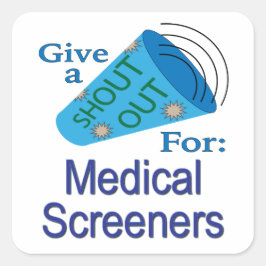 Shout for Medical Screeners Square Sticker
