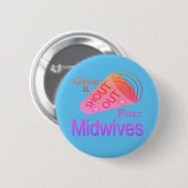 Shout for Midwives Button (Vorne & Hinten)