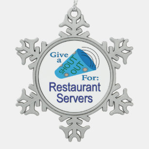 Shout for Restaurant Servers Schneeflocken Zinn-Ornament